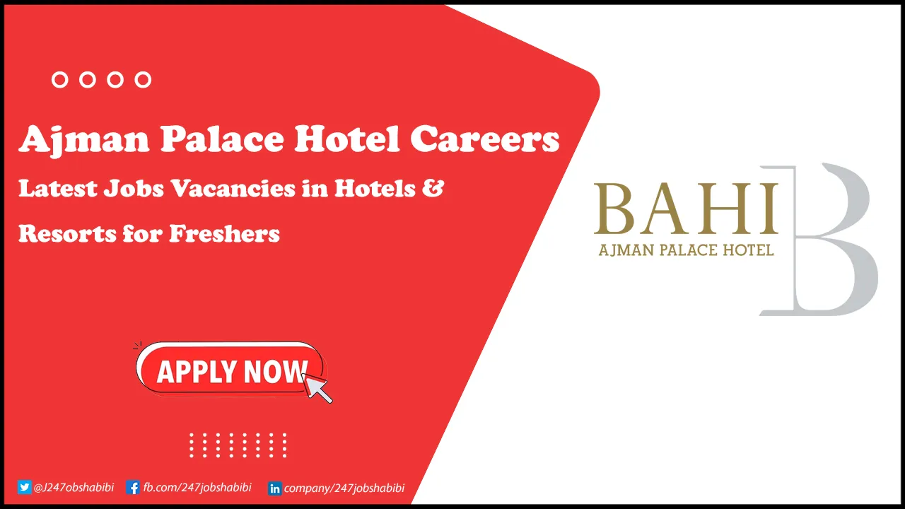 Ajman Palace Hotel Careers for Freshers in Ajman & Across UAE Ajman Palace Hotel Careers