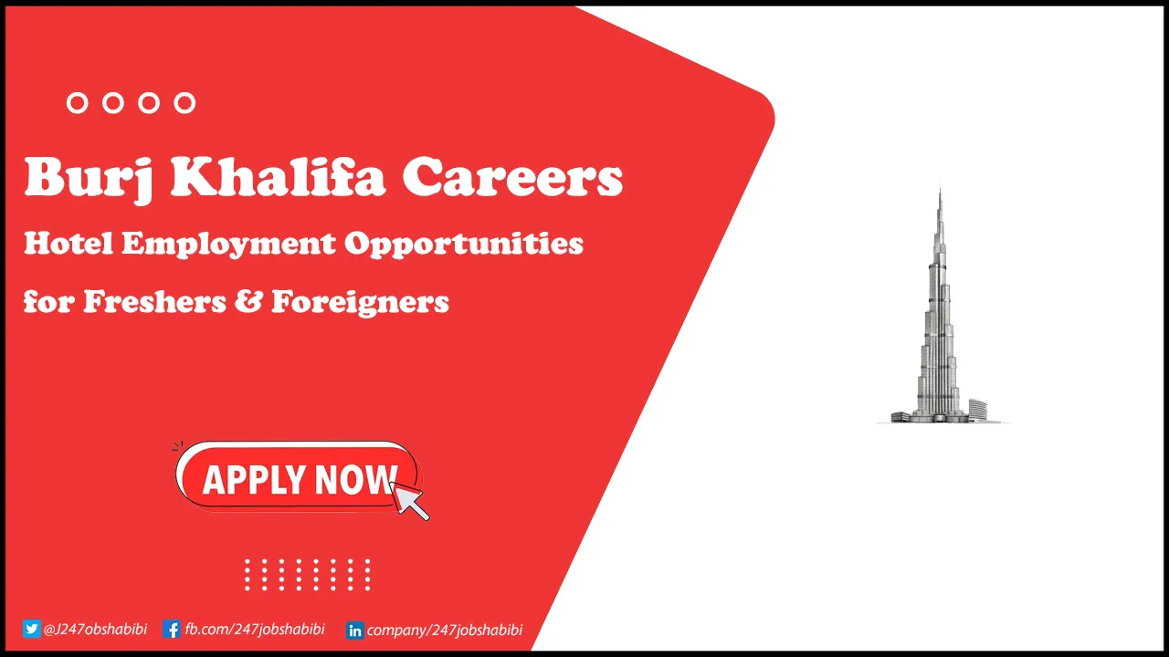 Burj Khalifa Careers for Freshers & Foreigners in Dubai Burj Khalifa Careers
