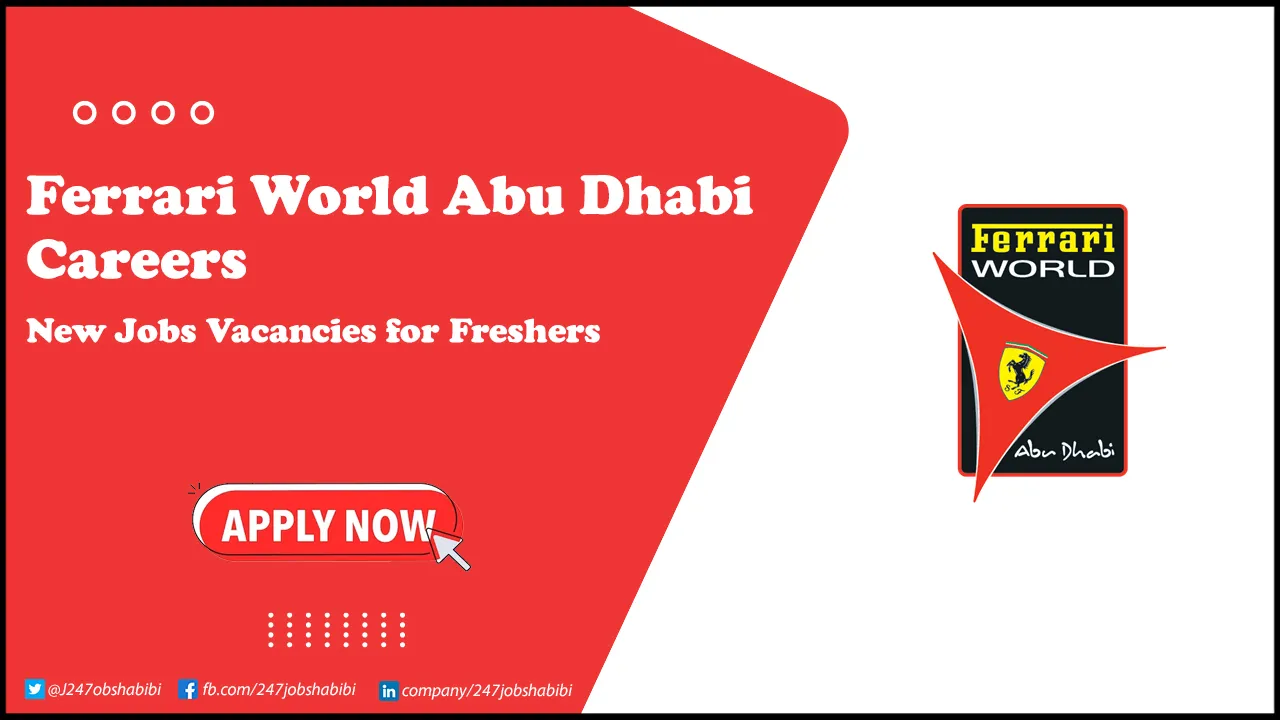 Ferrari World Abu Dhabi Careers | New Entertainment Jobs for Freshers Ferrari World Abu Dhabi Careers