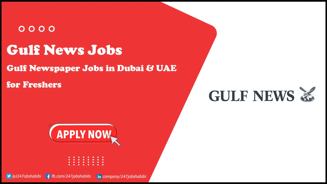 Gulf News Jobs in Dubai & Across UAE for Freshers Gulf News Jobs