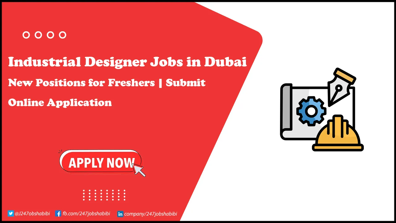 Industrial Designer Jobs in Dubai | Entry Level Jobs Opportunities Industrial Designer Jobs in Dubai