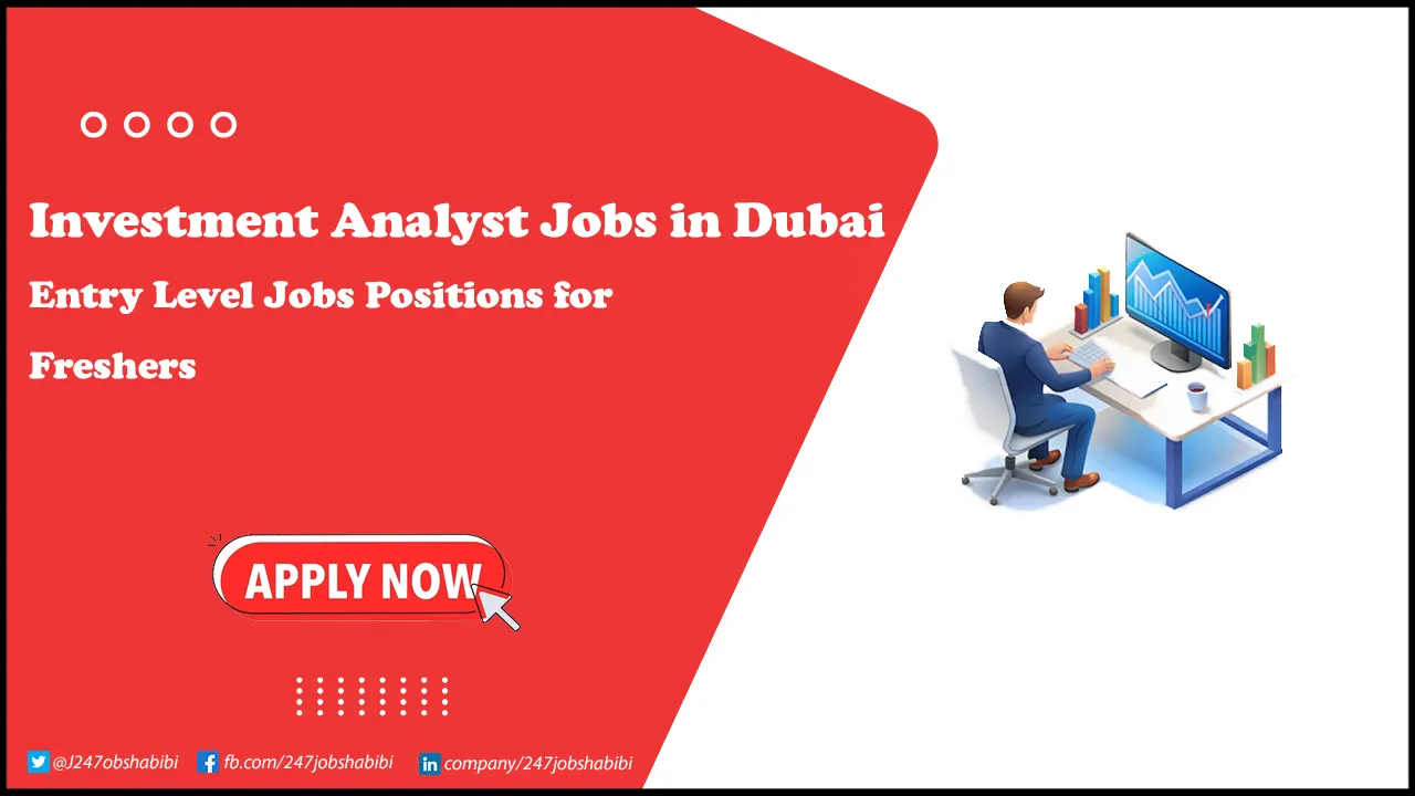 Investment Analyst Jobs in Dubai | New Opportunities for Foreigners Investment Analyst Jobs in Dubai