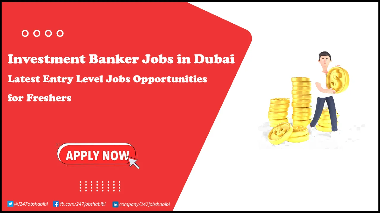 Investment Banker Jobs in Dubai for Foreigners in Top Companies Investment Banker Jobs in Dubai