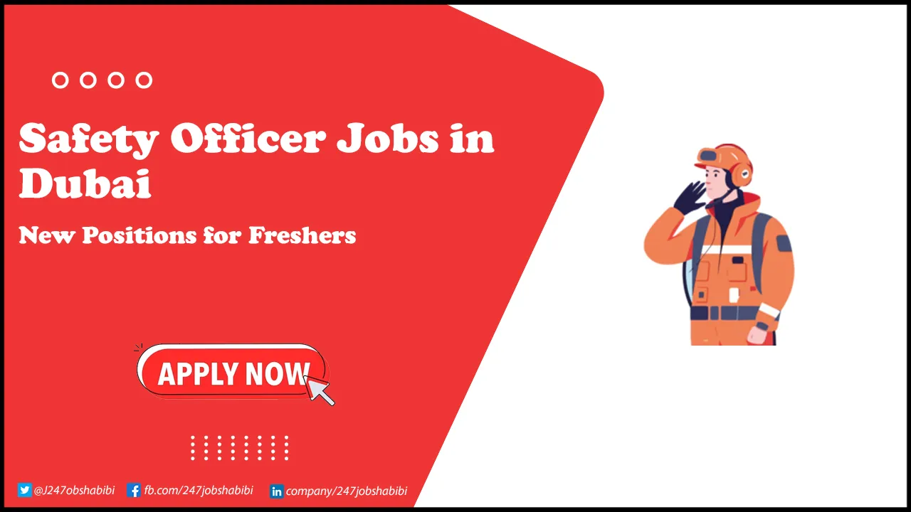 Safety Officer Jobs in Dubai | Walk in Interviews for Freshers Safety Officer Jobs in Dubai