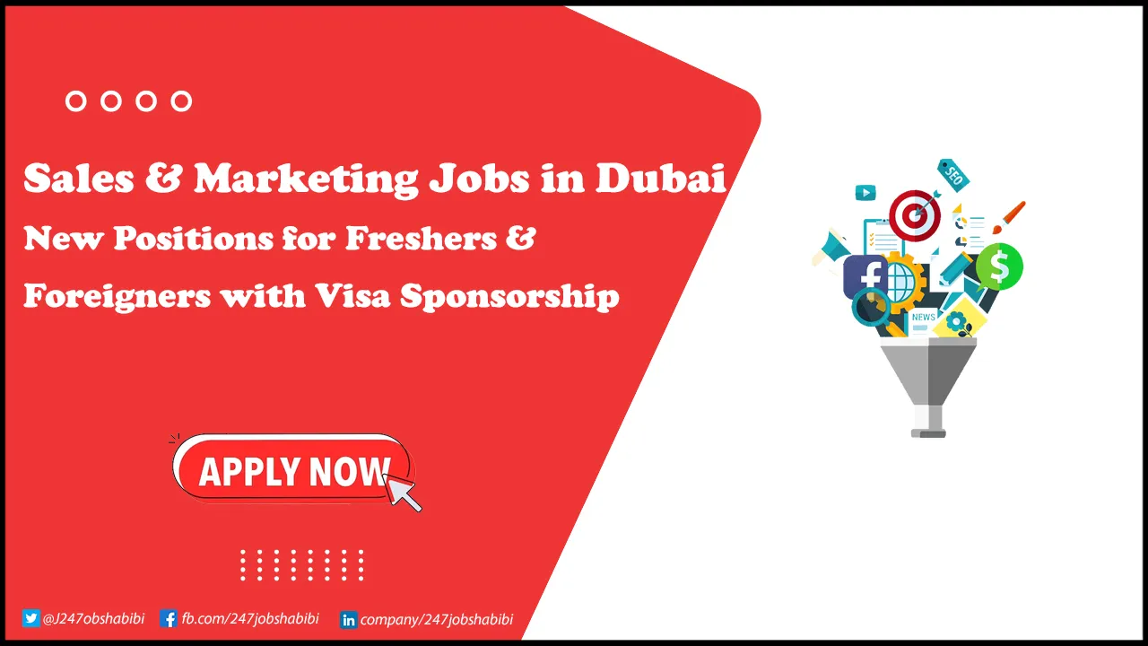 Sales & Marketing Jobs in Dubai with Visa Sponsorship | Submit Online Application Sales & Marketing Jobs in Dubai