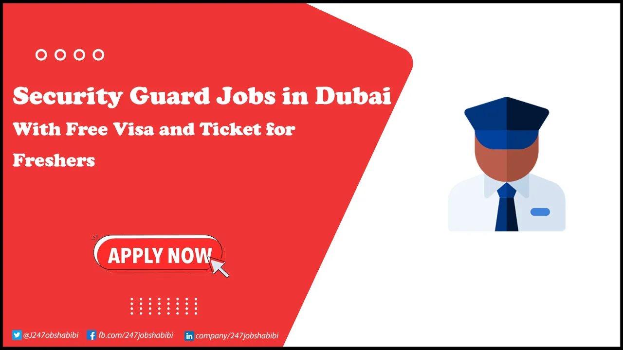 Security Guard Jobs in Dubai for Freshers with Free Visa | Apply Online Security Guard Jobs in Dubai